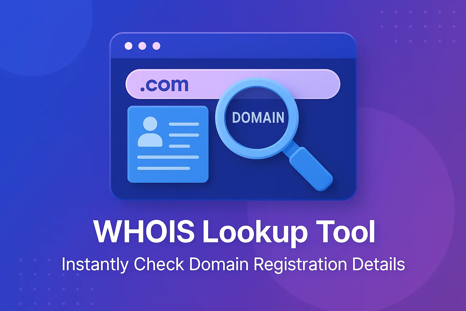 3D-style illustration of WHOIS Lookup Tool showing domain and registrant info with a magnifying glass and browser window on a blue gradient background